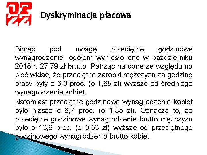 Dyskryminacja płacowa Biorąc pod uwagę przeciętne godzinowe wynagrodzenie, ogółem wyniosło ono w październiku 2018