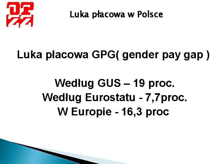 Luka płacowa w Polsce Luka płacowa GPG( gender pay gap ) Według GUS –