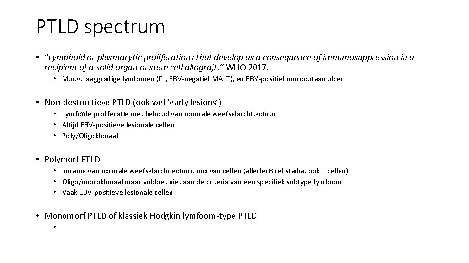 PTLD spectrum • “Lymphoid or plasmacytic proliferations that develop as a consequence of immunosuppression