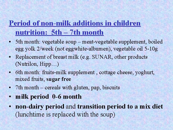 Period of non-milk additions in children nutrition: 5 th – 7 th month •