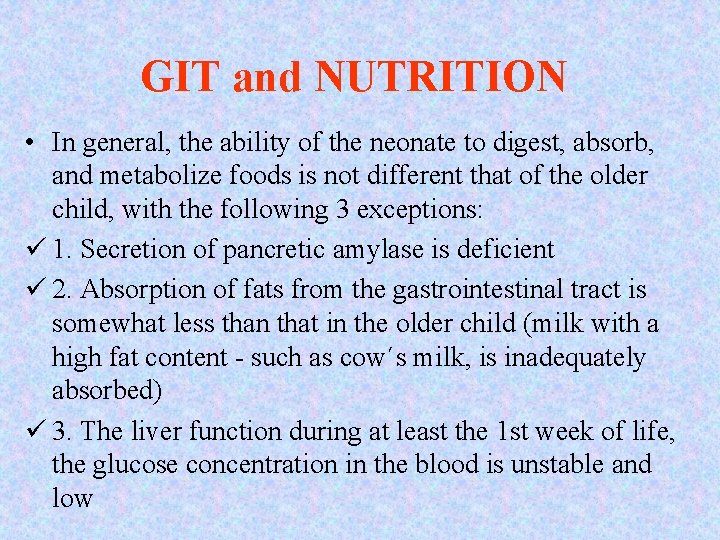 GIT and NUTRITION • In general, the ability of the neonate to digest, absorb,