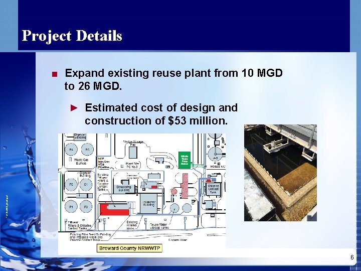 Project Details ■ Expand existing reuse plant from 10 MGD to 26 MGD. ►