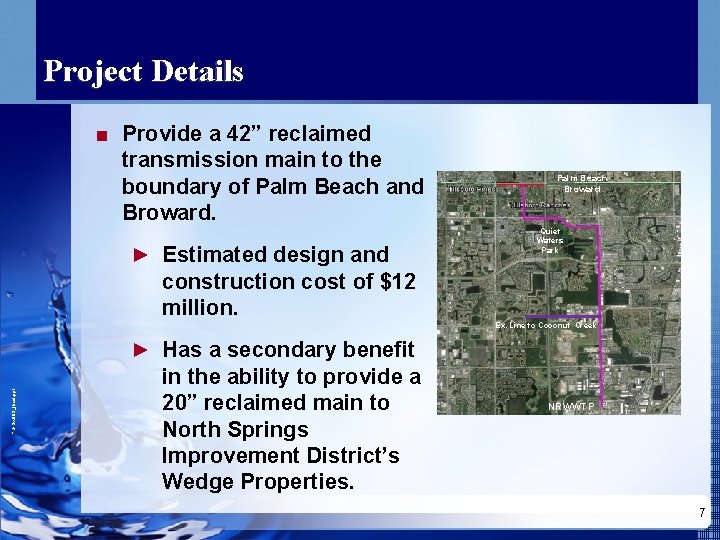 Project Details ■ Provide a 42” reclaimed transmission main to the boundary of Palm
