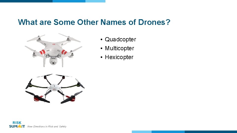 What are Some Other Names of Drones? • Quadcopter • Multicopter • Hexicopter New