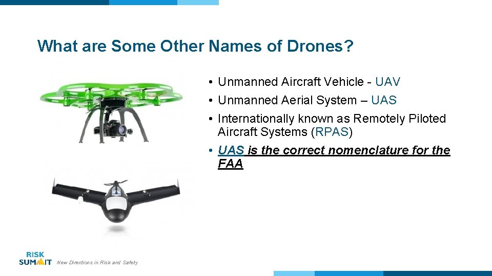 What are Some Other Names of Drones? • Unmanned Aircraft Vehicle - UAV •