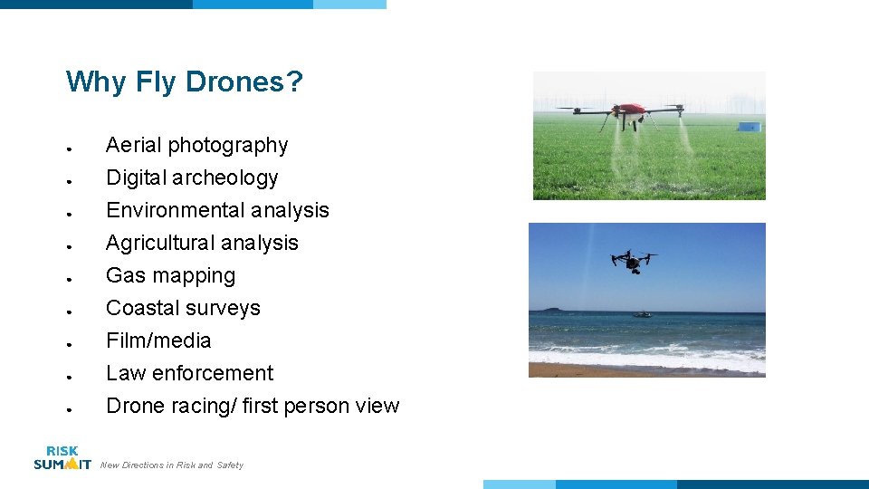Why Fly Drones? ● ● ● ● ● Aerial photography Digital archeology Environmental analysis