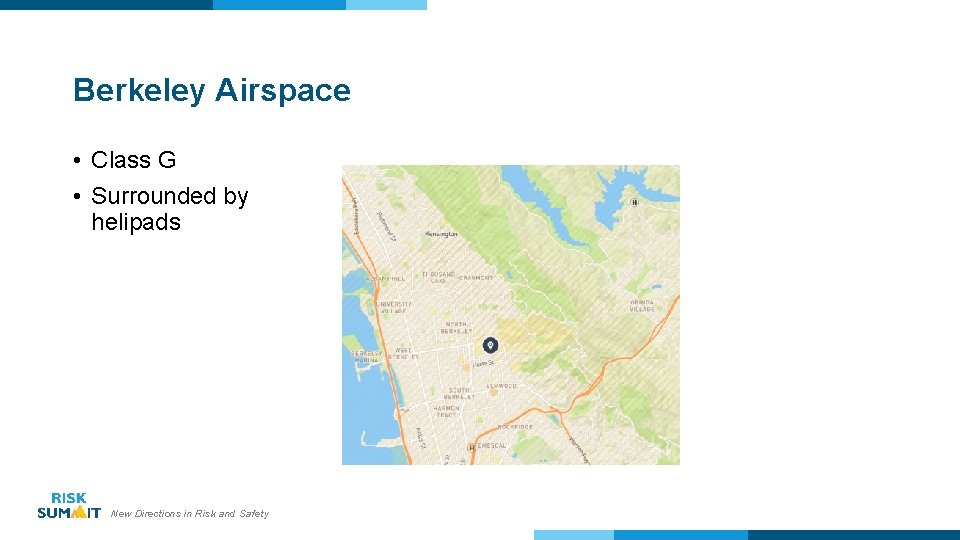 Berkeley Airspace • Class G • Surrounded by helipads New Directions in Risk and