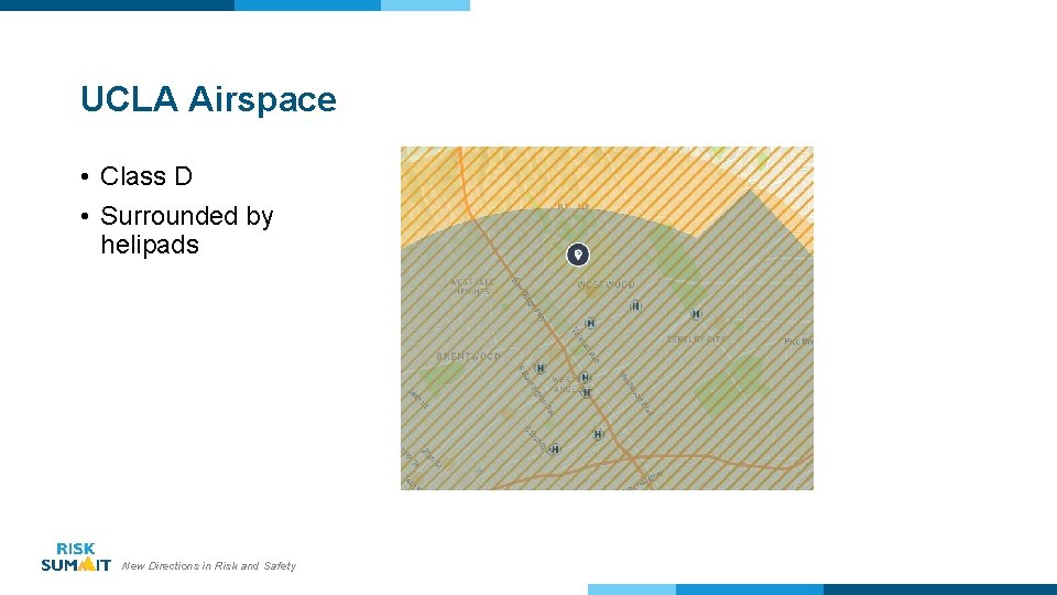 UCLA Airspace • Class D • Surrounded by helipads New Directions in Risk and