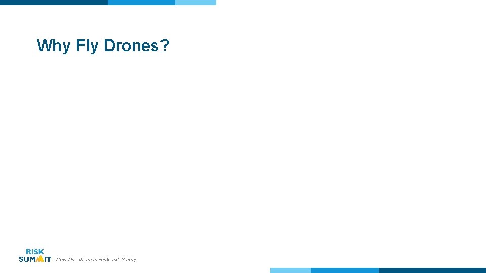 Why Fly Drones? New Directions in Risk and Safety 