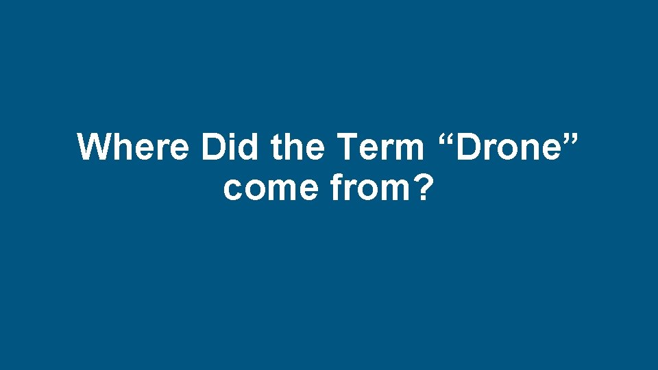 Where Did the Term “Drone” come from? New Directions in Risk and Safety 