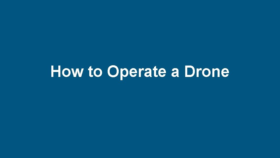 How to Operate a Drone New Directions in Risk and Safety 