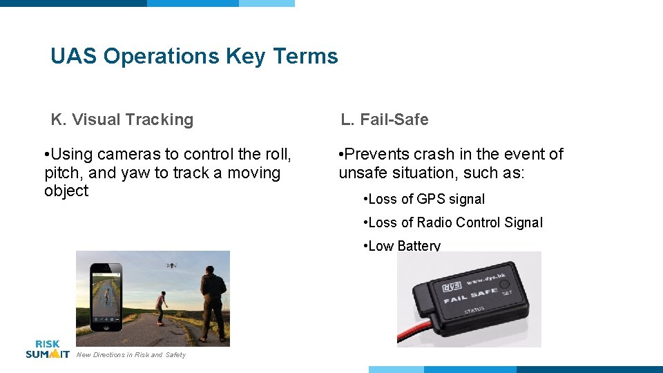 UAS Operations Key Terms K. Visual Tracking • Using cameras to control the roll,