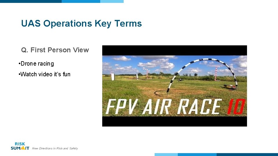 UAS Operations Key Terms Q. First Person View • Drone racing • Watch video