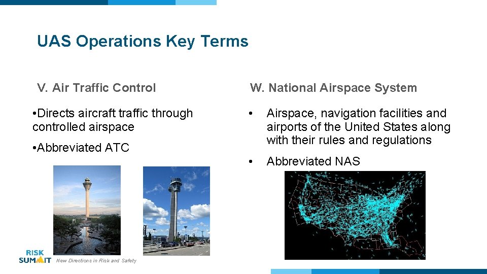 UAS Operations Key Terms V. Air Traffic Control • Directs aircraft traffic through controlled