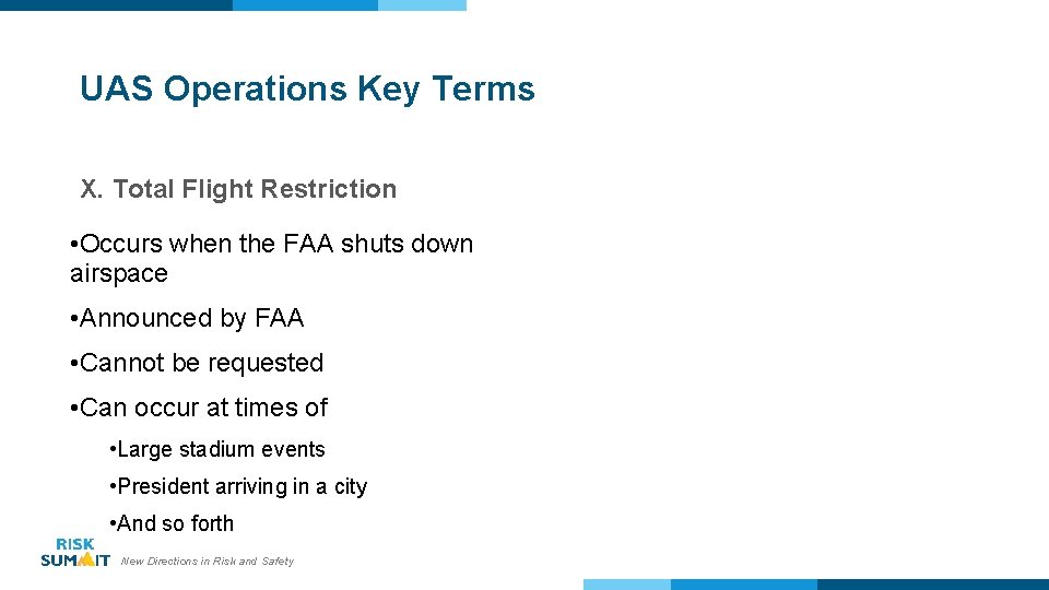 UAS Operations Key Terms X. Total Flight Restriction • Occurs when the FAA shuts
