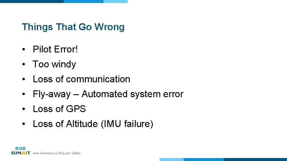 Things That Go Wrong • Pilot Error! • Too windy • Loss of communication