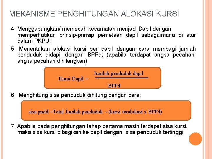 MEKANISME PENGHITUNGAN ALOKASI KURSI 4. Menggabungkan/ memecah kecamatan menjadi Dapil dengan memperhatikan prinsip-prinsip pemetaan