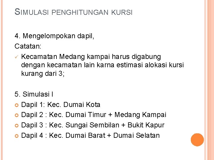 SIMULASI PENGHITUNGAN KURSI 4. Mengelompokan dapil, Catatan: ü Kecamatan Medang kampai harus digabung dengan
