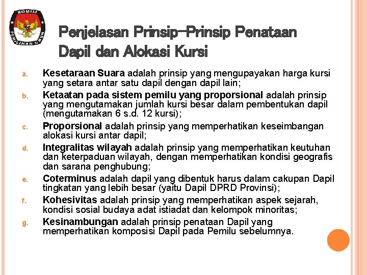 Penjelasan Prinsip-Prinsip Penataan Dapil dan Alokasi Kursi a. b. c. d. e. f. g.