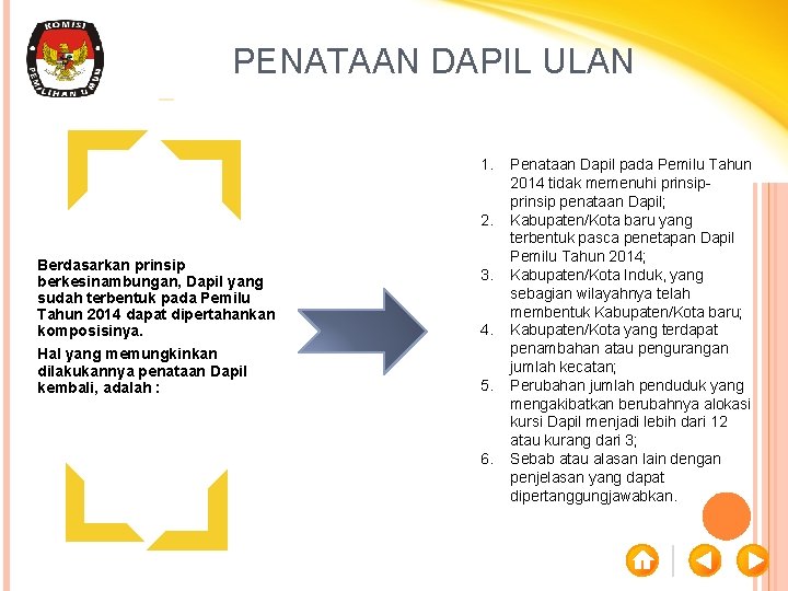PENATAAN DAPIL ULAN 1. 2. Berdasarkan prinsip berkesinambungan, Dapil yang sudah terbentuk pada Pemilu