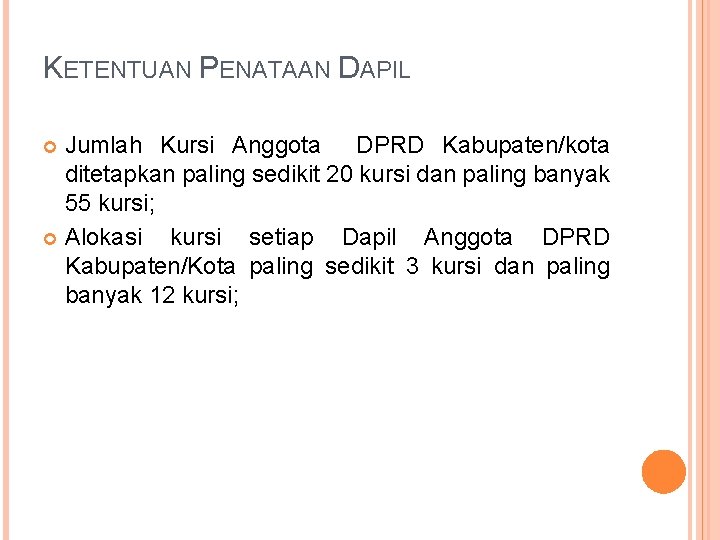 KETENTUAN PENATAAN DAPIL Jumlah Kursi Anggota DPRD Kabupaten/kota ditetapkan paling sedikit 20 kursi dan
