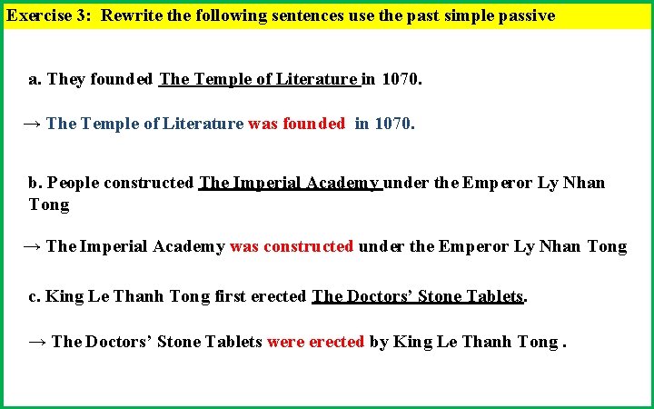 Exercise 3: Rewrite the following sentences use the past simple passive a. They founded