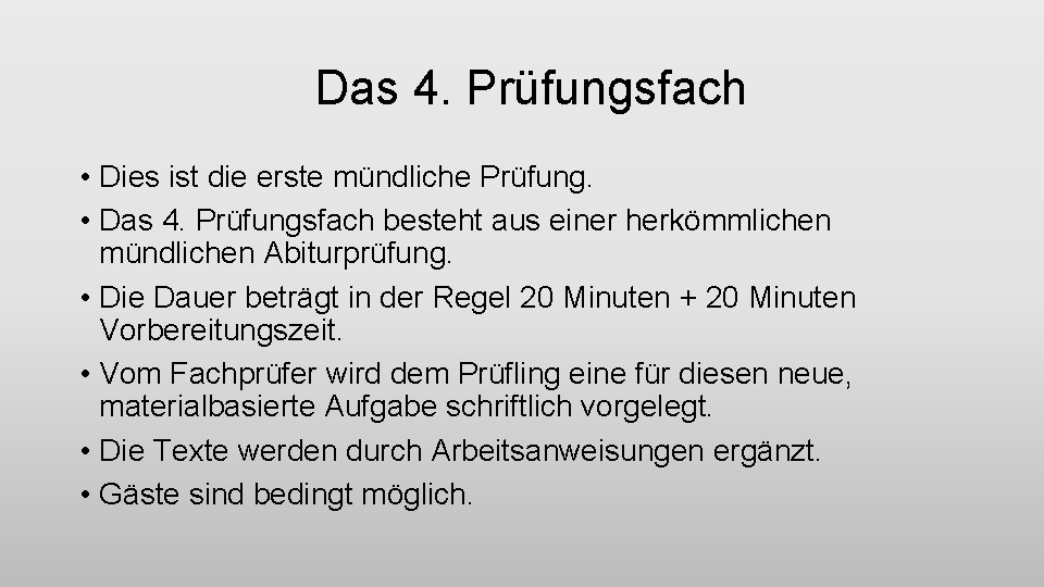 Das 4. Prüfungsfach • Dies ist die erste mündliche Prüfung. • Das 4. Prüfungsfach