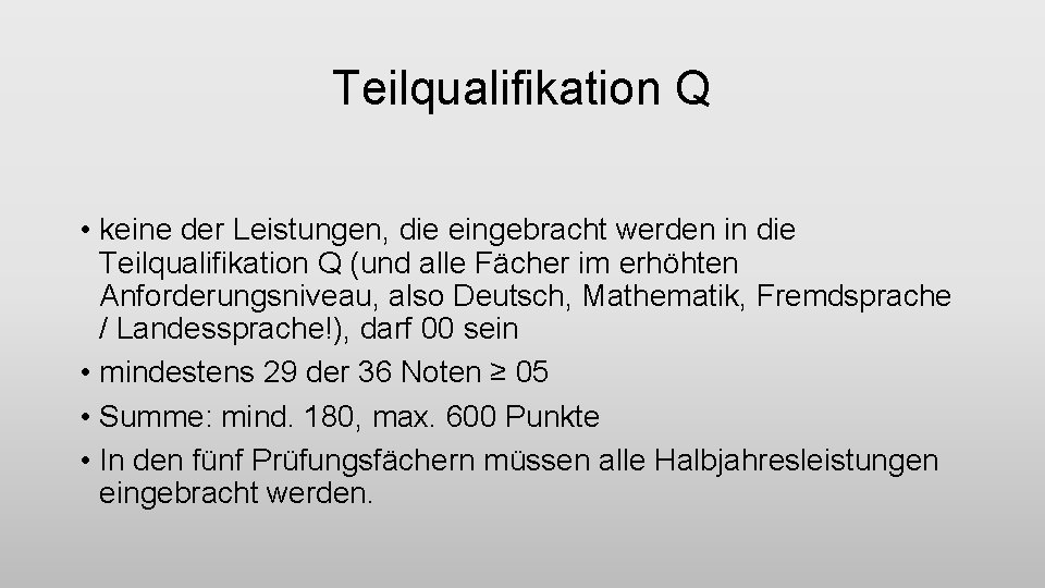 Teilqualifikation Q • keine der Leistungen, die eingebracht werden in die Teilqualifikation Q (und