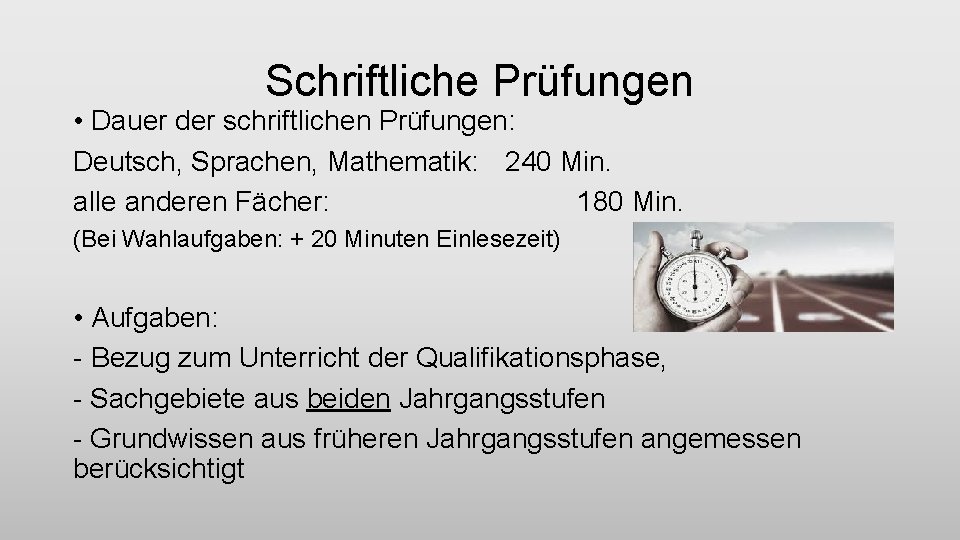 Schriftliche Prüfungen • Dauer der schriftlichen Prüfungen: Deutsch, Sprachen, Mathematik: 240 Min. alle anderen