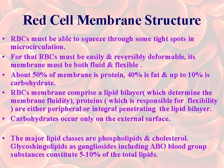 Red Cell Membrane Structure • RBCs must be able to squeeze through some tight