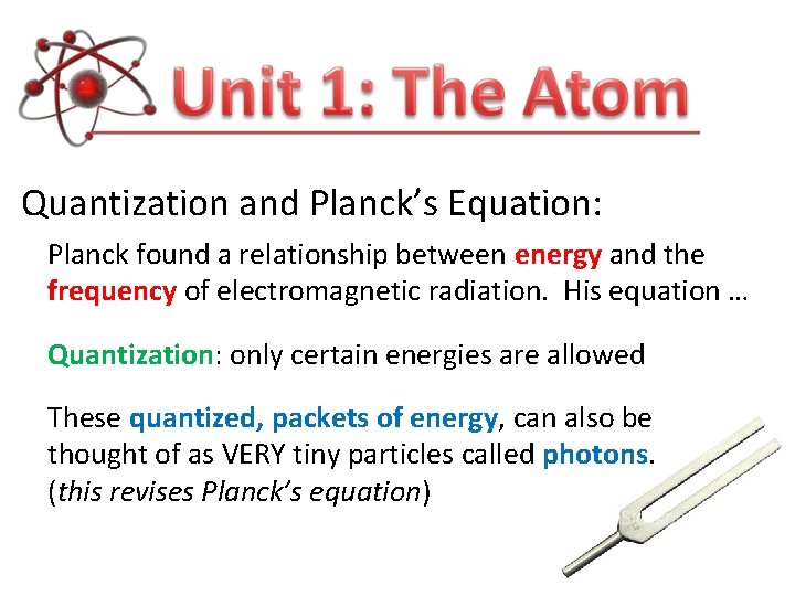 Quantization and Planck’s Equation: Planck found a relationship between energy and the frequency of Quantization and Planck’s Equation: Planck found a relationship between energy and the frequency of