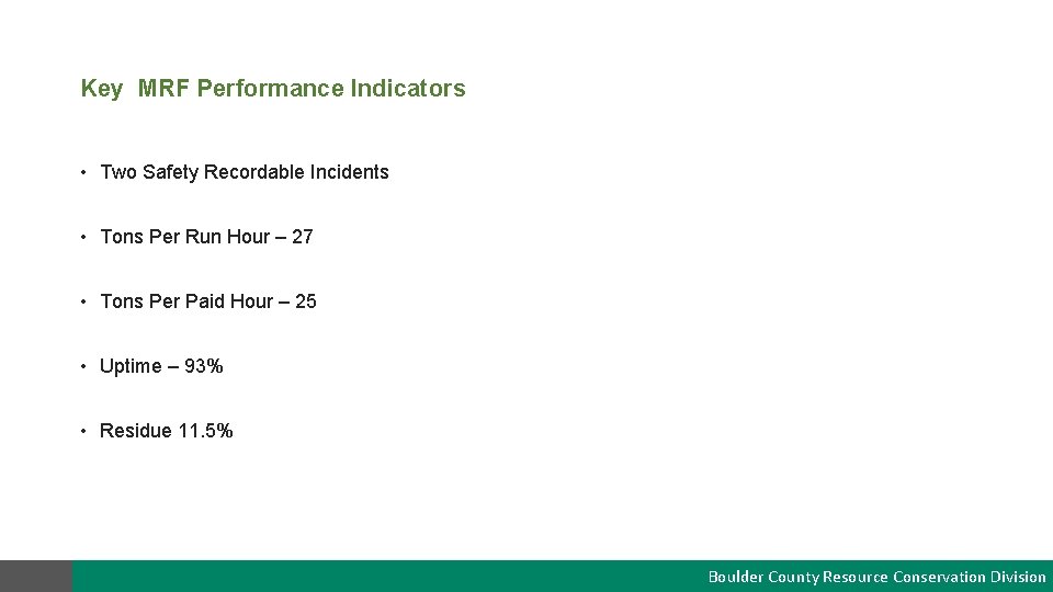Key MRF Performance Indicators • Two Safety Recordable Incidents • Tons Per Run Hour