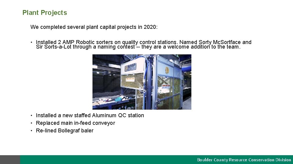 Plant Projects We completed several plant capital projects in 2020: • Installed 2 AMP