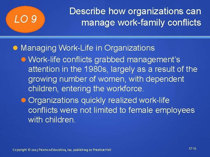 LO 9 Describe how organizations can manage work-family conflicts Managing Work-Life in Organizations Work-life