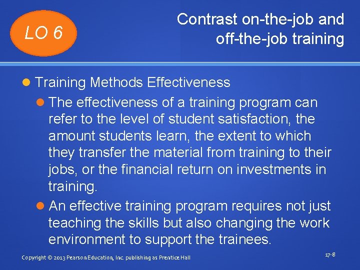 LO 6 Contrast on-the-job and off-the-job training Training Methods Effectiveness The effectiveness of a