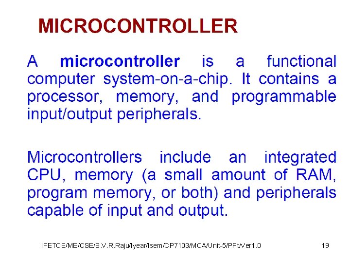 IFETCE/ME/CSE/B. V. R. Raju/Iyear/Isem/CP 7103/MCA/Unit-5/PPt/Ver 1. 0 19 