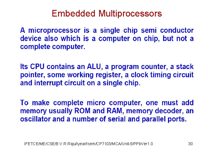 Embedded Multiprocessors IFETCE/ME/CSE/B. V. R. Raju/Iyear/Isem/CP 7103/MCA/Unit-5/PPt/Ver 1. 0 30 