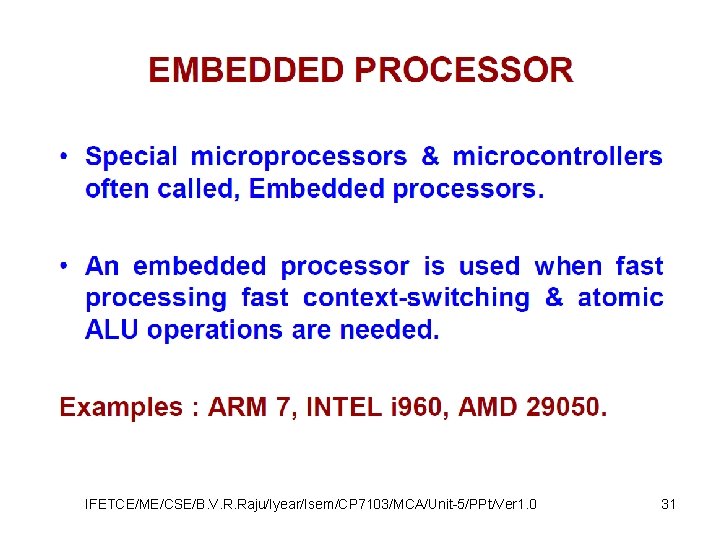 IFETCE/ME/CSE/B. V. R. Raju/Iyear/Isem/CP 7103/MCA/Unit-5/PPt/Ver 1. 0 31 