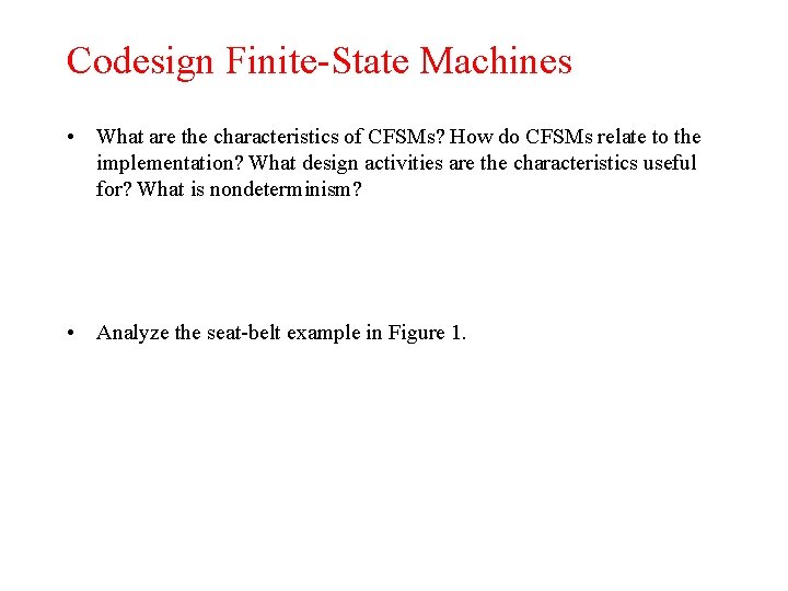 Codesign Finite-State Machines • What are the characteristics of CFSMs? How do CFSMs relate