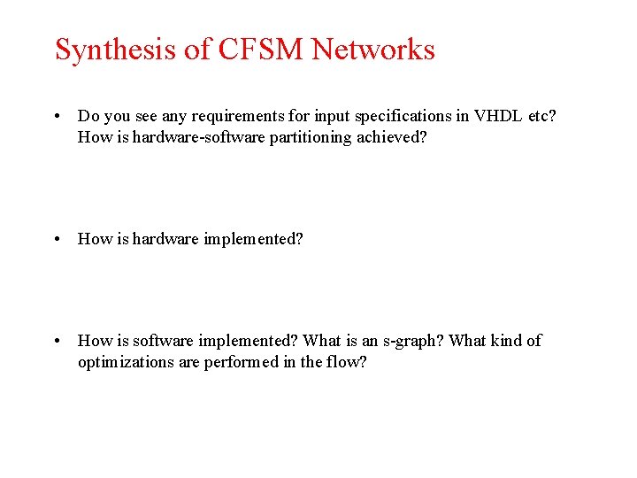 Synthesis of CFSM Networks • Do you see any requirements for input specifications in