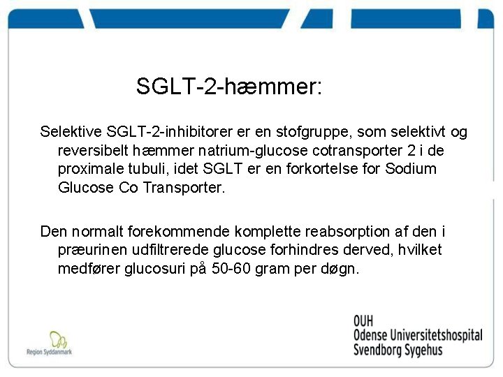 SGLT-2 -hæmmer: Selektive SGLT-2 -inhibitorer er en stofgruppe, som selektivt og reversibelt hæmmer natrium-glucose