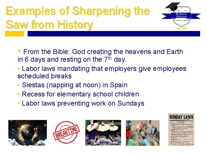 Examples of Sharpening the Saw from History • From the Bible: God creating the