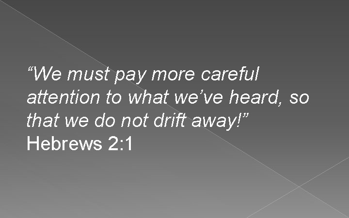 “We must pay more careful attention to what we’ve heard, so that we do