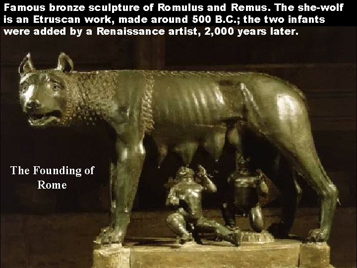 Famous bronze sculpture of Romulus and Remus. The she-wolf is an Etruscan work, made