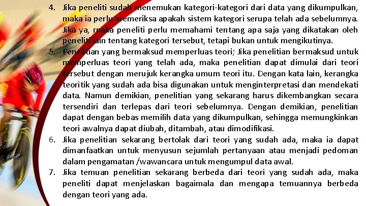 4. Jika peneliti sudah menemukan kategori-kategori data yang dikumpulkan, maka ia perlu memeriksa apakah