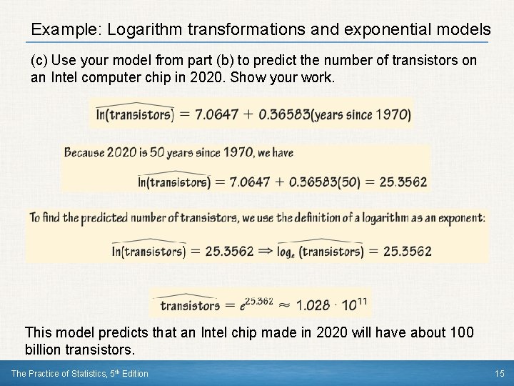 Example: Logarithm transformations and exponential models (c) Use your model from part (b) to