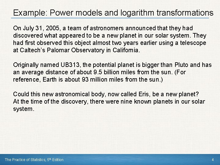 Example: Power models and logarithm transformations On July 31, 2005, a team of astronomers