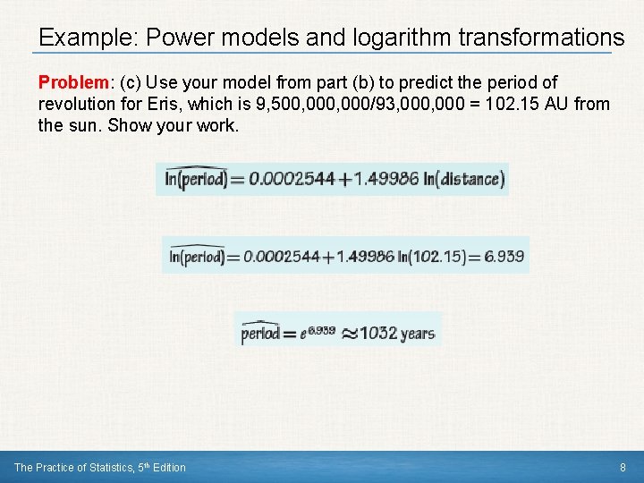 Example: Power models and logarithm transformations Problem: (c) Use your model from part (b)