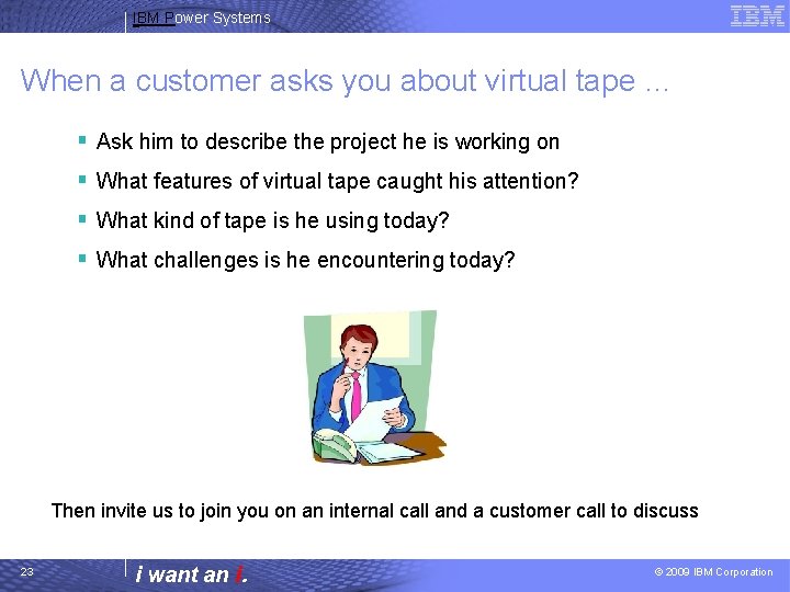IBM Power Systems When a customer asks you about virtual tape … § Ask