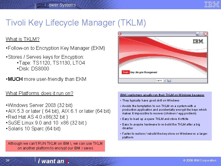 IBM Power Systems Tivoli Key Lifecycle Manager (TKLM) What is TKLM? • Follow-on to